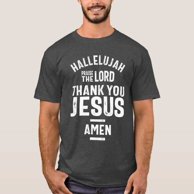 Hallelujah Praise The Lord Thank You Jesus  T-Shirt (Front)
