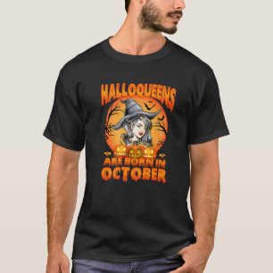 Halloqueens Queens Are Born In October Birthday Ha T-Shirt