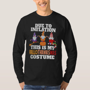 HalloThanksMas Due To Inflation this is My Hallowe T-Shirt