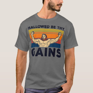 Hallowed Be hy Gains Funny Jesus Weightlifting Gym T-Shirt