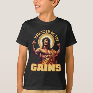 Hallowed Be Thy Gains Funny Gym Jesus Bodybuilding T-Shirt