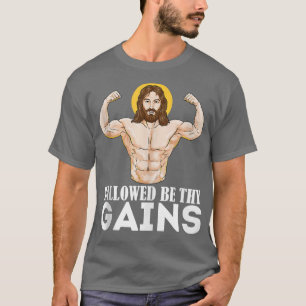 Hallowed Be Thy Gains Funny Muscle Jesus Weight Li T-Shirt