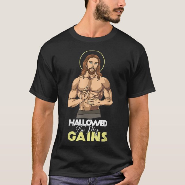 Hallowed Be Thy Gains Jesus Weight Lifting Workout T-Shirt (Front)