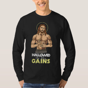 Hallowed Be Thy Gains Jesus Weight Lifting Workout T-Shirt