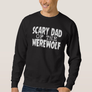 Halloween Adult Costume Scary Dad Of The Werewolf  Sweatshirt