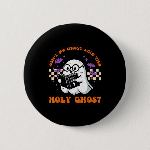 Halloween Aint No Ghost Like Holy Ghost Christian  6 Cm Round Badge