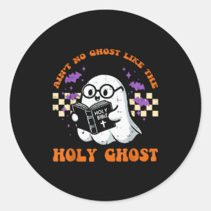 Halloween Aint No Ghost Like Holy Ghost Christian  Classic Round Sticker