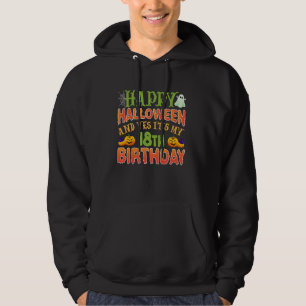 Halloween and it's my 18th Birthday! 18 Years Old  Hoodie