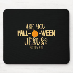 Halloween Are You Fall-o-ween Jesus Matthew Christ Mouse Pad