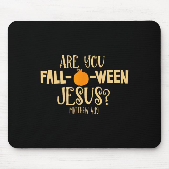 Halloween Are You Fall-o-ween Jesus Matthew Christ Mouse Pad (Front)