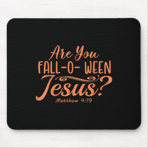 Halloween Are You Fall-o-ween Jesus Matthew Christ Mouse Pad