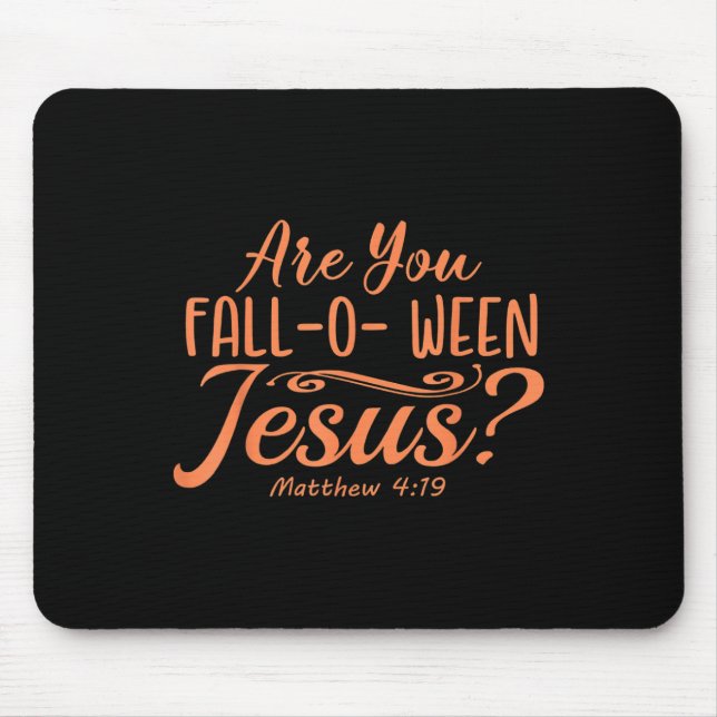 Halloween Are You Fall-o-ween Jesus Matthew Christ Mouse Pad (Front)