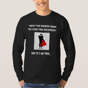 Halloween Aren t You Worried About The Virus T-Shirt