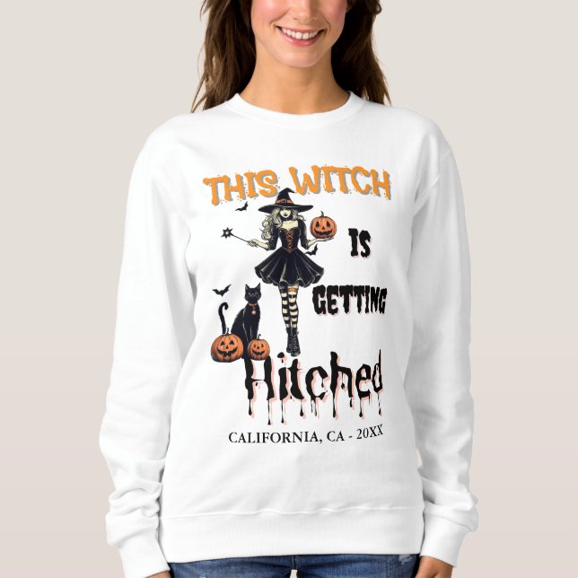 Halloween Bachelorette This Witch is Getting Hitch Sweatshirt (Front)