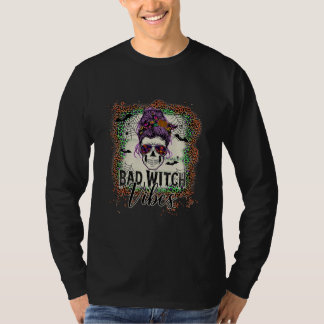 Halloween Bad Witch Vibes Witches Messy Bun Skull T-Shirt