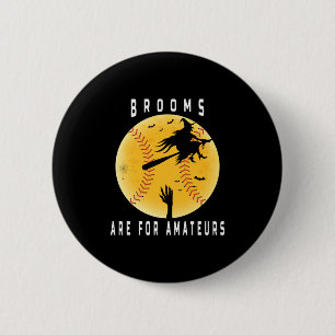 Halloween Baseball Brooms Are For Amateurs Gift 6 Cm Round Badge