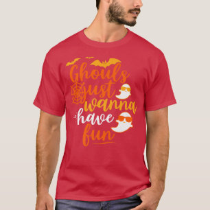 Halloween , bat, ghost ghouls just wanna have fun T-Shirt