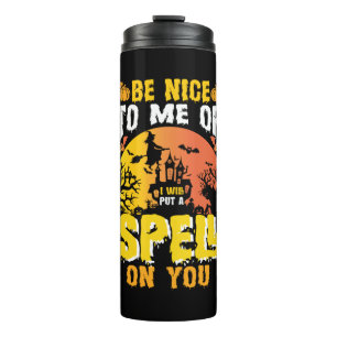 Halloween Be Nice To Me Birthday Thermal Tumbler