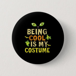 Halloween Being Cool Is My Costume Birthday 6 Cm Round Badge