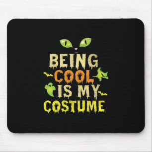 Halloween Being Cool Is My Costume Birthday Mouse Pad