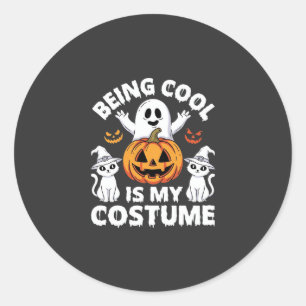 Halloween Being Cool Is My Costume Ghost Design Classic Round Sticker