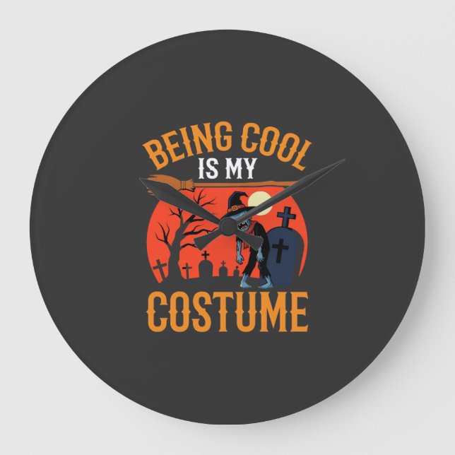 Halloween Being Cool Is My Costume Zombie Design Large Clock (Front)