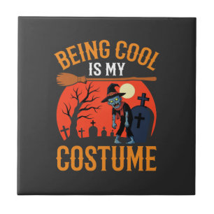 Halloween Being Cool Is My Costume Zombie Design Tile
