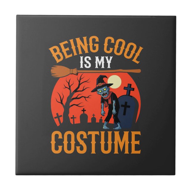 Halloween Being Cool Is My Costume Zombie Design Tile (Front)