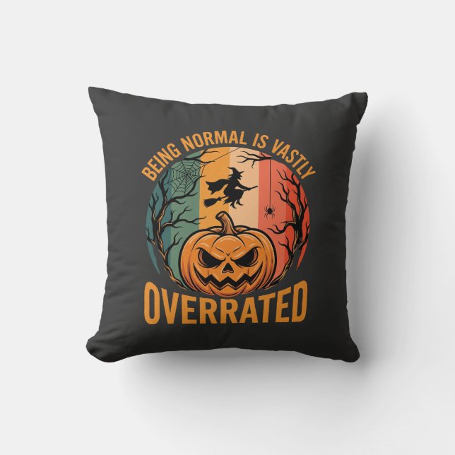 Halloween Being Normal Is Vastly Overrated Witch D Cushion (Front)