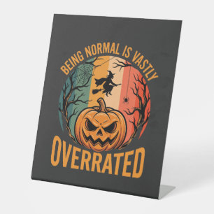 Halloween Being Normal Is Vastly Overrated Witch D Pedestal Sign