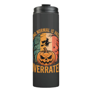 Halloween Being Normal Is Vastly Overrated Witch D Thermal Tumbler