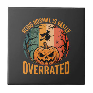 Halloween Being Normal Is Vastly Overrated Witch D Tile