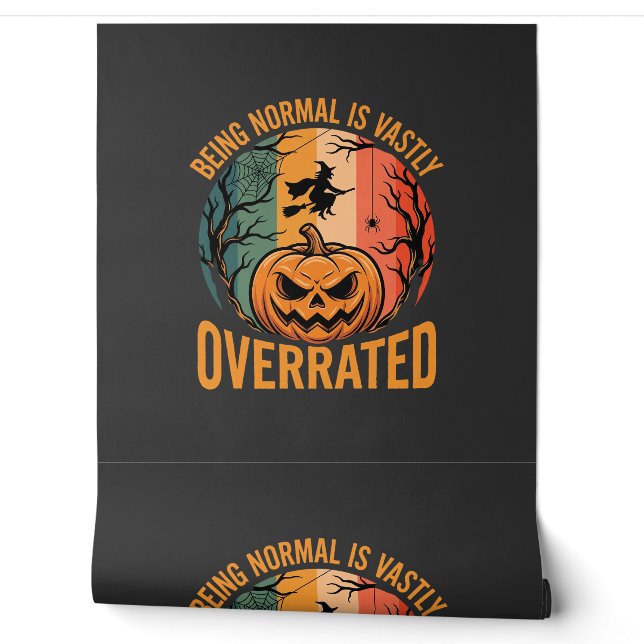 Halloween Being Normal Is Vastly Overrated Witch D Wallpaper (Unrolling)