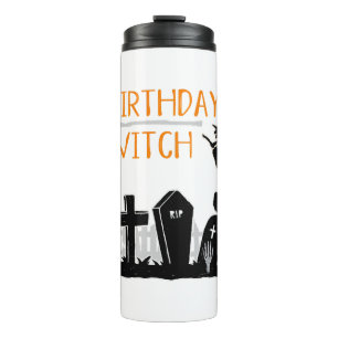 Halloween Birthday Quote Witch Quote Graphic Thermal Tumbler