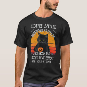 Halloween Black Cat Black Coffee Until I've Had My T-Shirt