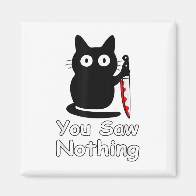 Halloween Black Cat You Saw Nothing  Magnet (Front)