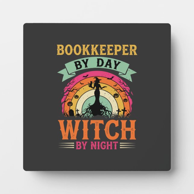 Halloween Bookkeeper by Day Witch by Night Design Plaque (Front)