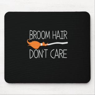 Halloween Broom Hair Do Not Care Birthday Mouse Pad