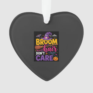 Halloween Broom Hair Don't Care Witch Quote Ornament