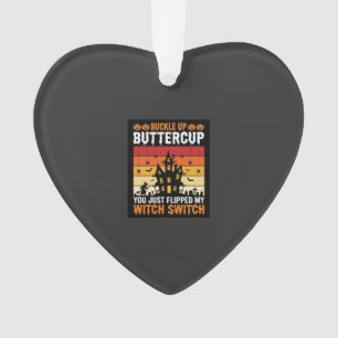 Halloween Buckle Up Buttercup Witch Switch Design Ornament