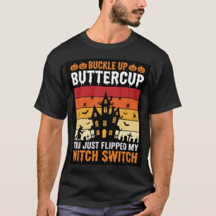 Halloween Buckle Up Buttercup Witch Switch Design T-Shirt