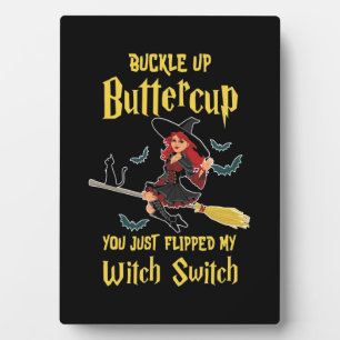 Halloween Buckle Up Buttercup Witch Switch Plaque