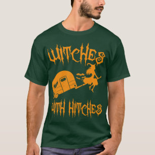 Halloween Camping Witches With Hitches Funny Hallo T-Shirt