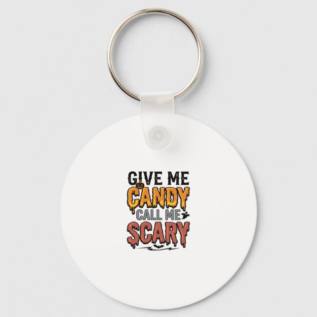 Halloween Candy Give Me Candy Call Me Scary_1 Key Ring (Front)