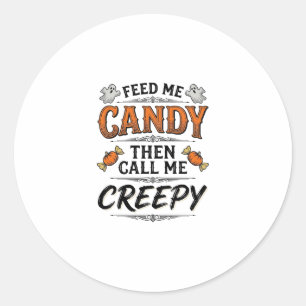 Halloween Candy Shirt Funny Creepy Quote Vintage D Classic Round Sticker