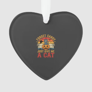 Halloween Cat Forget Candy Give Me A Cat_1 Ornament