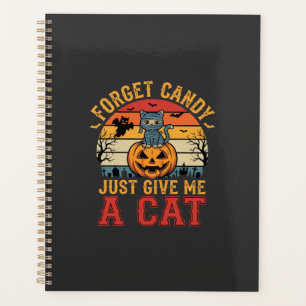 Halloween Cat Forget Candy Give Me A Cat_1 Planner