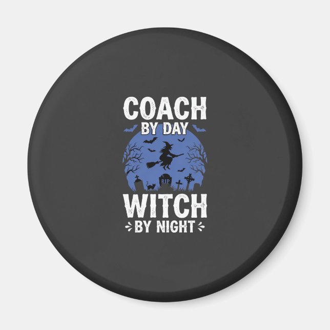 Halloween Coach by Day Witch by Night Design Magnet (Front)