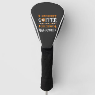 Halloween Coffee First Then Celebrate Typography D Golf Head Cover