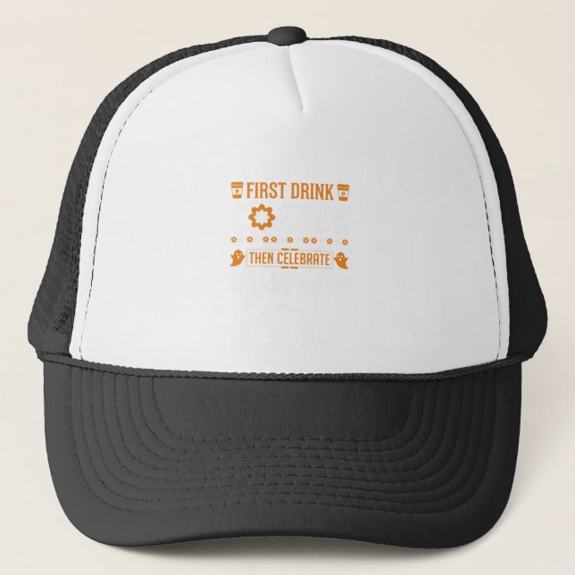 Halloween Coffee First Then Celebrate Typography D Trucker Hat (Front)